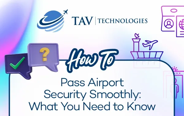 How to Pass Airport Security Smoothly: What You Need to Know